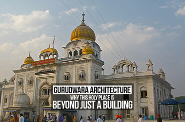 Gurudwara Architecture: Why this holy place is beyond just a building