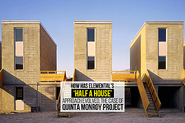 How has Elemental’s ‘Half a House’ approach evolved, The Case of Quinta Monroy project