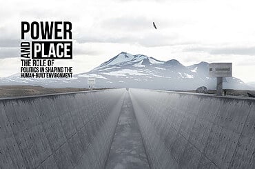 Power and Place: The Role of Politics in Shaping the Human-Built Environment