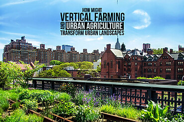 How might vertical farming and urban agriculture transform urban landscapes?