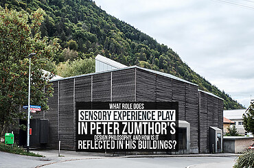 What role does sensory experience play in Peter Zumthor’s design philosophy, and how is it reflected in his buildings?