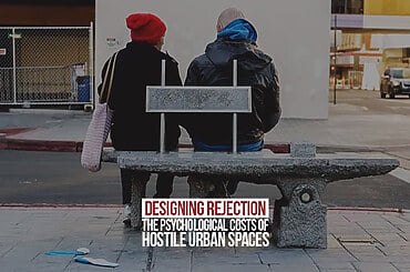 Designing Rejection: The Psychological Costs of Hostile Urban Spaces