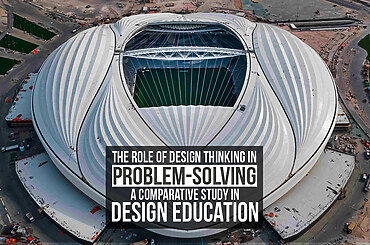 The Role of Design Thinking in Problem-solving: A Comparative Study in Design Education
