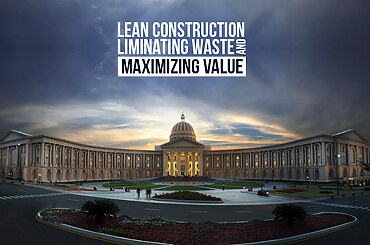 Lean Construction: Eliminating Waste and Maximizing Value