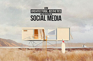 How Architectural Aesthetics Are Presented In Social Media