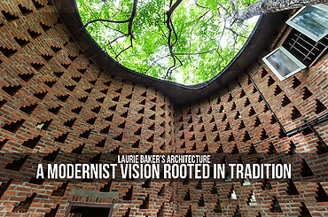 Laurie Baker’s Architecture: A Modernist Vision Rooted in Tradition