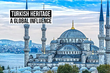 Turkish Heritage: A Global Influence