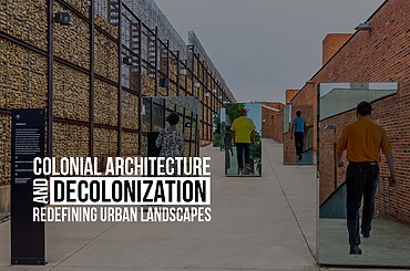 Colonial Architecture and Decolonization: Redefining Urban Landscapes