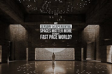 Why Sensory & experiential spaces matter more in today’s fast pace world?