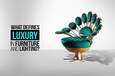 What defines luxury in furniture and lighting?