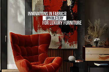 Innovations in fabric and upholstery for luxury furniture