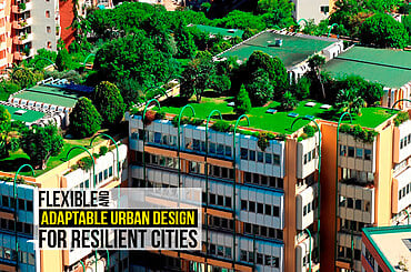 Flexible and Adaptable Urban Design for Resilient Cities