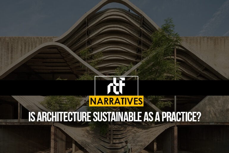 Is Architecture Sustainable As A Practice? - RTF | Rethinking The Future