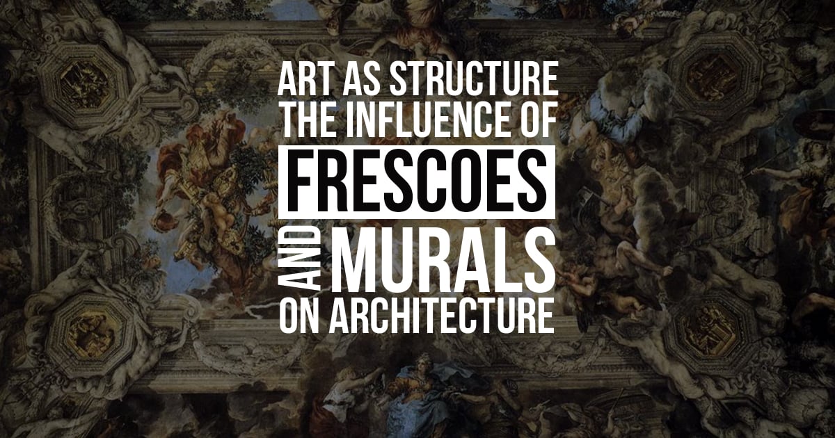 Art as Structure: The Influence of Frescoes and Murals on Architecture ...