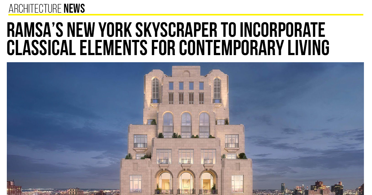Classical Atrium Ramsa RAMSA’s New York Skyscraper to Incorporate Classical Elements for ...