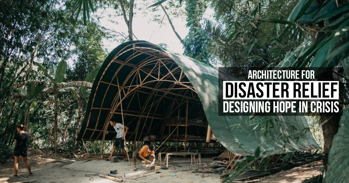 Architecture for Disaster Relief: Designing Hope in Crisis - RTF ...