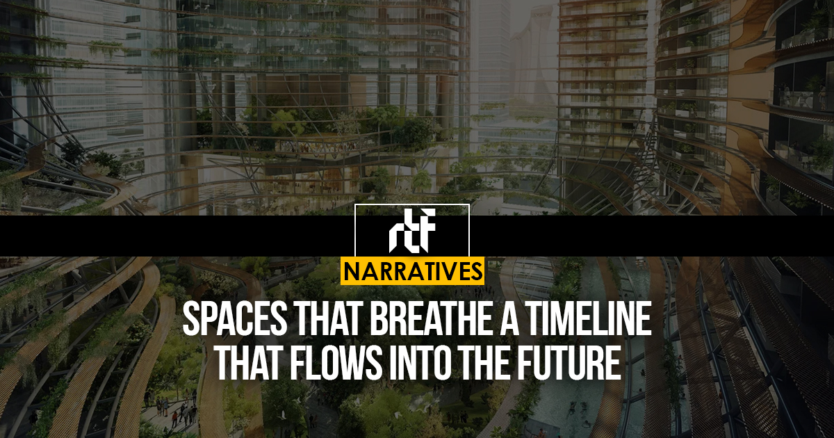 Spaces That Breathe A Timeline That Flows Into the Future - RTF ...