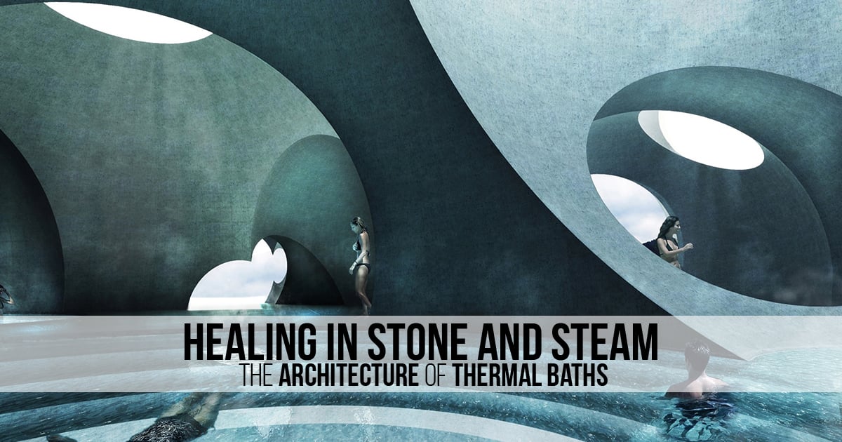 Healing in Stone and Steam: The Architecture of Thermal Baths - RTF ...