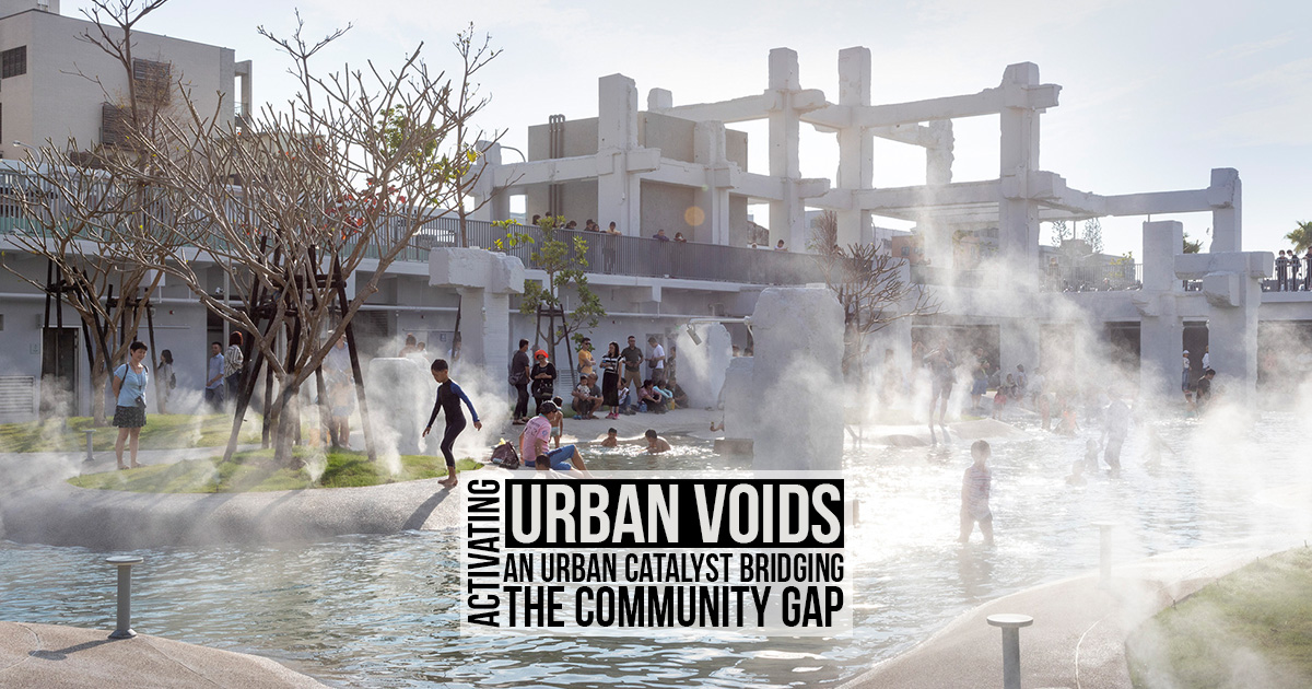 Activating Urban Voids: An Urban Catalyst Bridging the Community Gap ...
