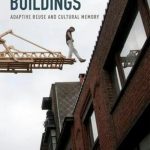 Book in Focus UnDoing Buildings Adaptive Reuse and Cultural Memory by Sally Stone-Sheet2