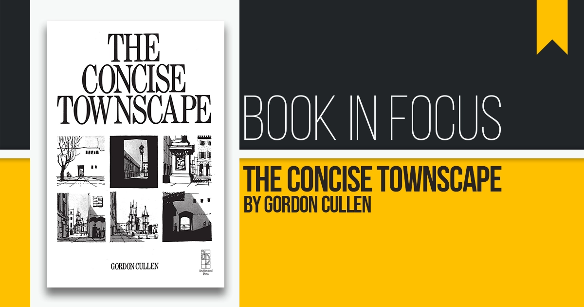 Concise Books Book in Focus: Gordon Cullen - The Concise Townscape - RTF | Rethinking ...
