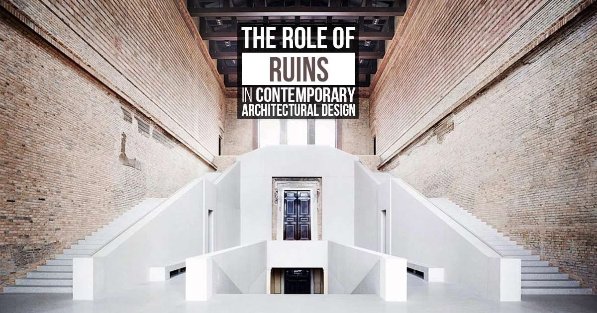 The Role of Ruins in Contemporary Architectural Design - RTF ...