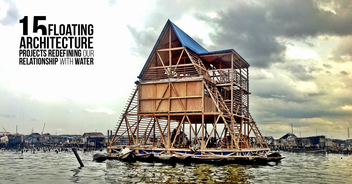 Floating Infrastructure 15 Floating Architecture Projects Redefining Our Relationship with ...