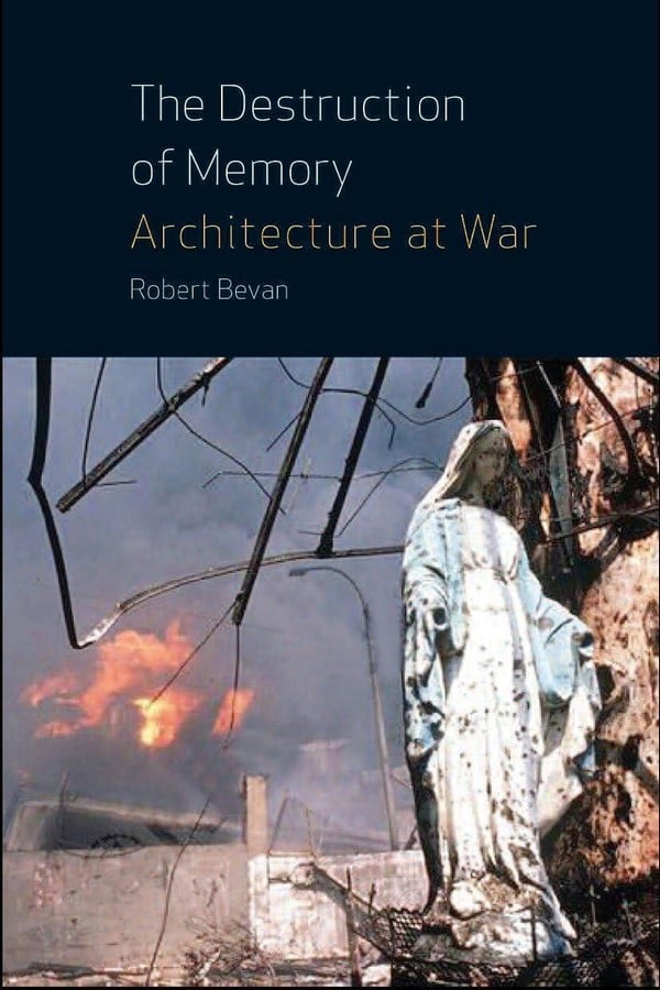 Book in Focus The Destruction of Memory by Robert Bevan-Sheet1