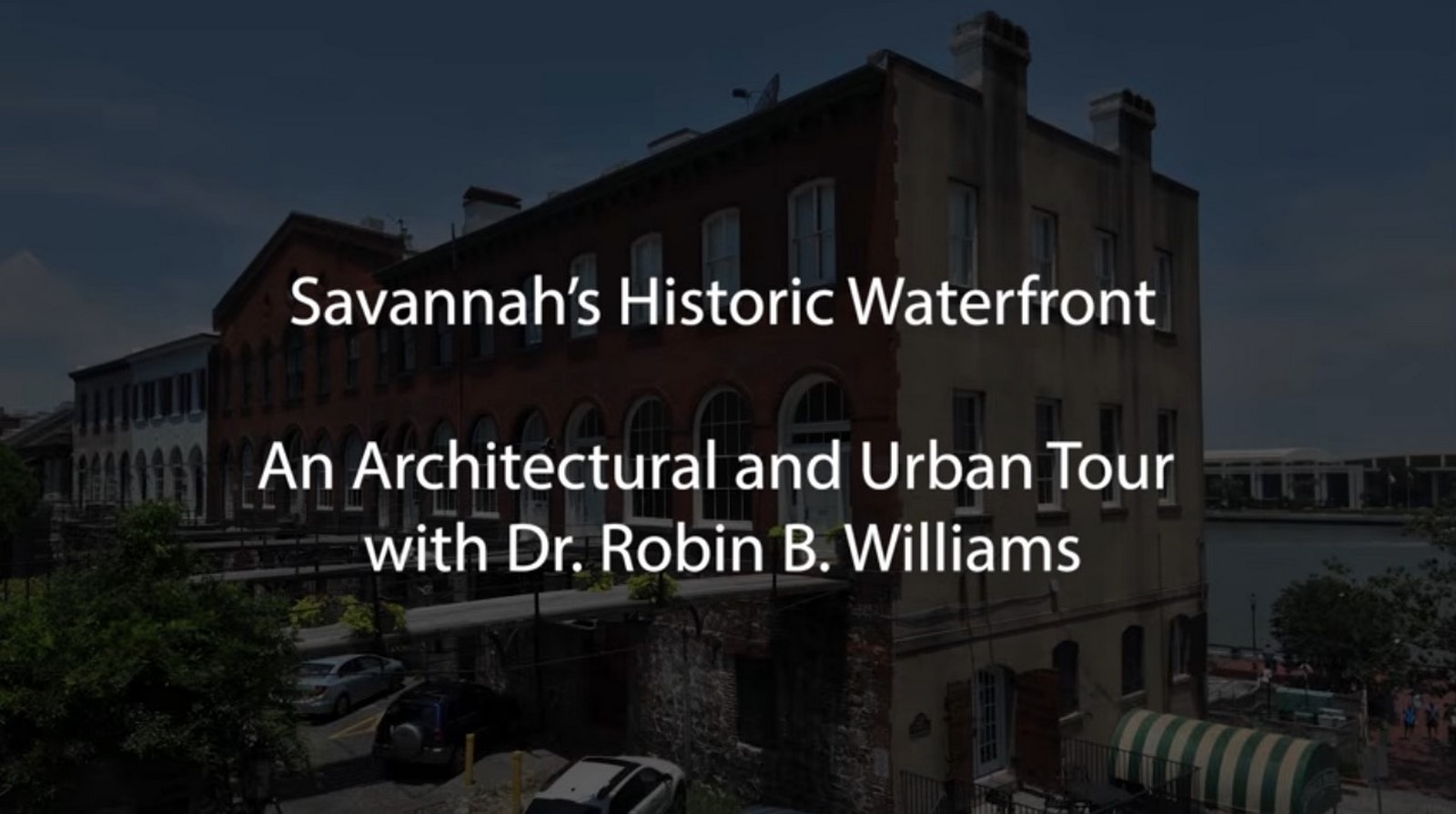 YouTube for Architects Savannah's Historic Waterfront - An Architectural and Urban Tour by Urban Traces-Sheet1