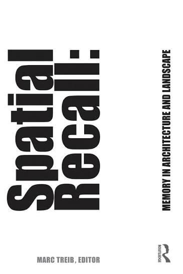 Book in Focus Spatial Recall Memory in Architecture and Landscape Edited By Marc Treib-Sheet1